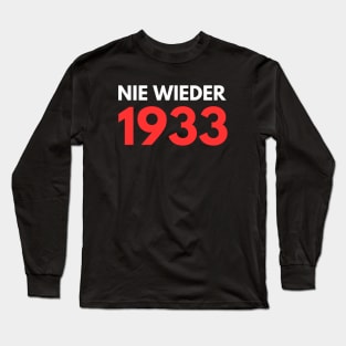 NIE WIEDER 1933 Anti-Fascist Anti-Nazi Protest Long Sleeve T-Shirt